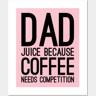 Dad juice because coffee needs compilation Posters and Art